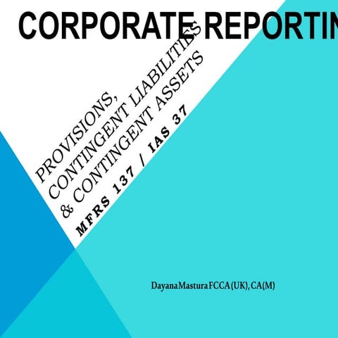 Corporate Reporting- MFRS137, IAS37 Provisions, Contingent Liabilities,  Cont...