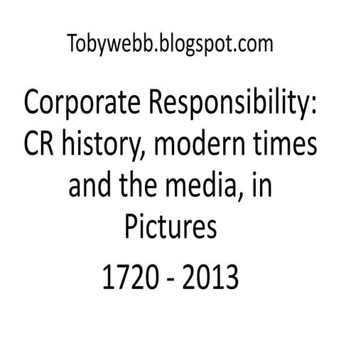 Corporate Responsibility History, Modern Times and the Media, in Pictures 2013