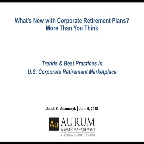 What's New with Corporate Retirement Plans? More Than You Think