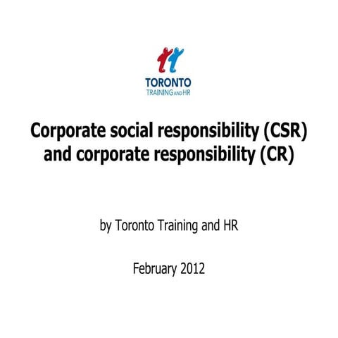 Corporate social responsibility (CSR) and corporate responsibility (CR) Febru...