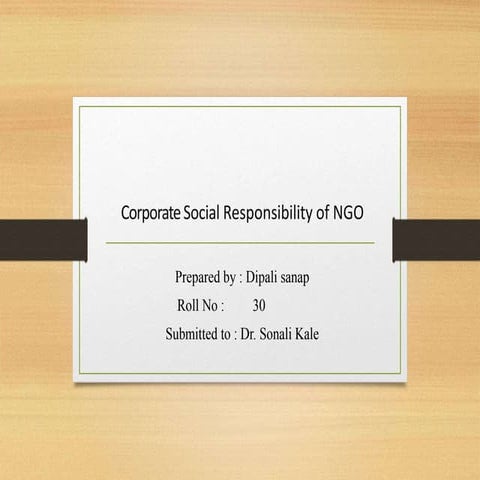 CORPORATE SOCIAL RESPOSIBILITY OF NGO 30_Dipali Sanap.pptx