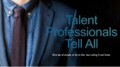 Talent Professionals Tell All: Word...