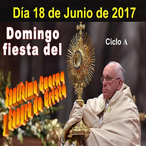 SOLEMNIDAD:  EL SANTISIMO CUERPO Y SANGRE DE CRISTO (ciclo a)