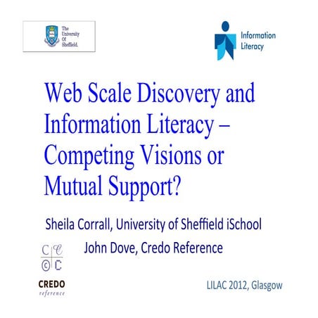 Corrall & Dove - Web scale discovery and information literacy: competing visi...