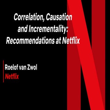Correlation, causation and incrementally  recommendation problems at netflix ...