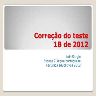 Correção do teste 1 b 2012