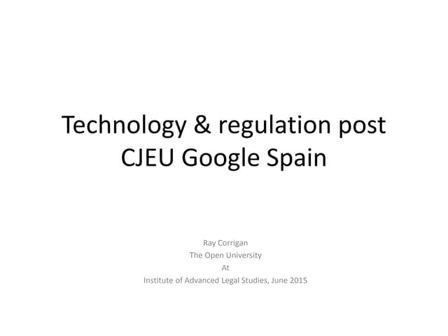 Ray Corrigan: Technology & regulation post CJEU Google Spain
