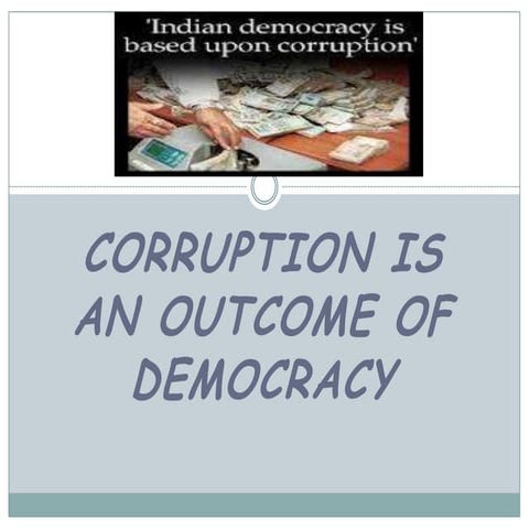 corruption is an outcome of democracy