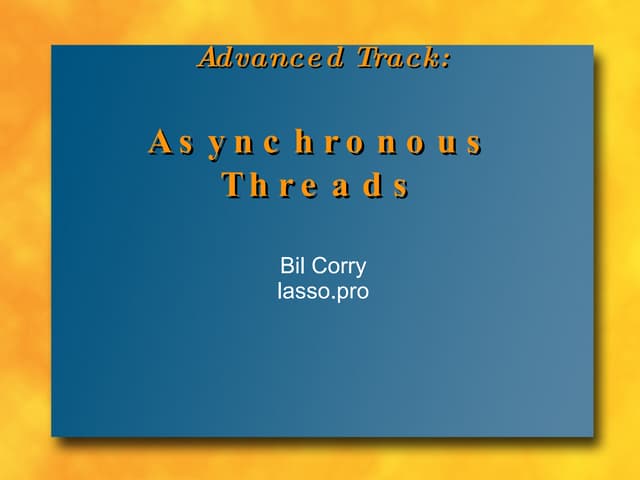 Asynchronous Threads in Lasso 8.5