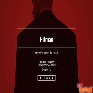 Christian Corsano (Io-Interactive) - Hitman – the first episodic AAA game and...