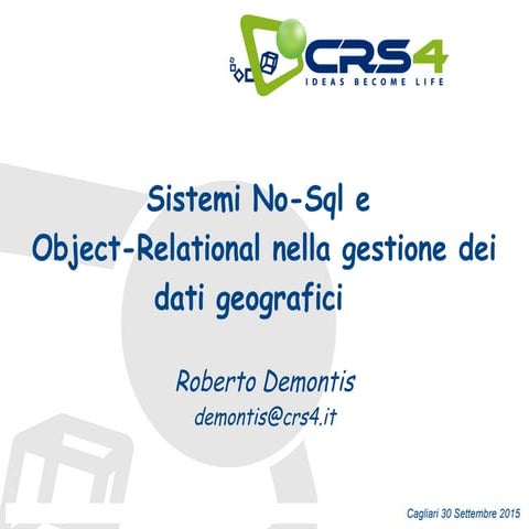 Sistemi No-Sql e Object-Relational nella gestione dei dati geografici 30 Sett...
