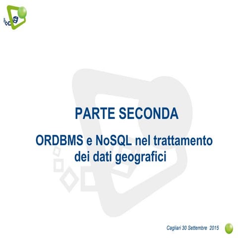ORDBMS e NoSQL nel trattamento dei dati geografici parte seconda. 30 Sett. 2015