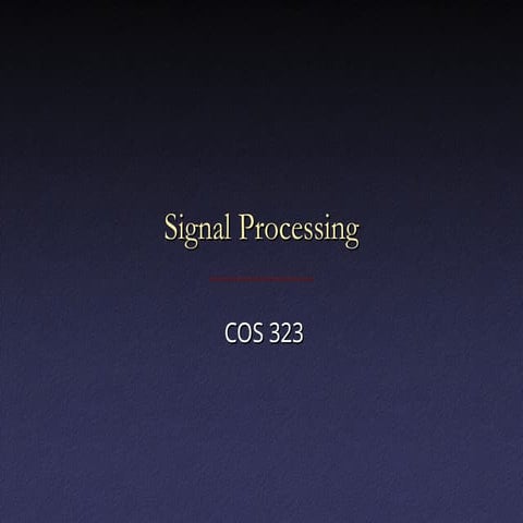cos323_s06_lecture13_sigproc bio signal processing
