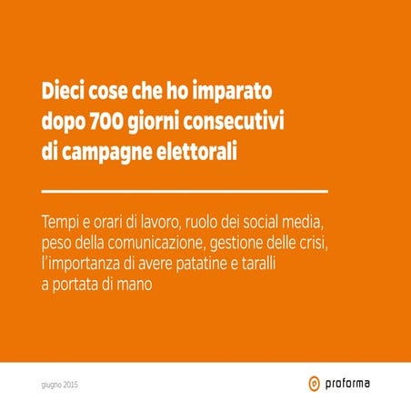 Dieci cose che ho imparato dopo 700 giorni consecutivi di campagne elettorali