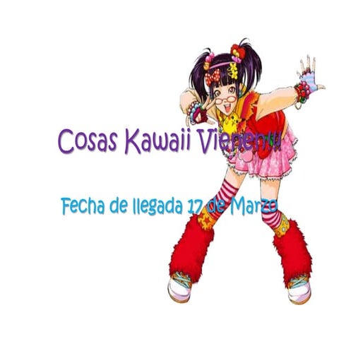 Cosas kawaii vienen!!!