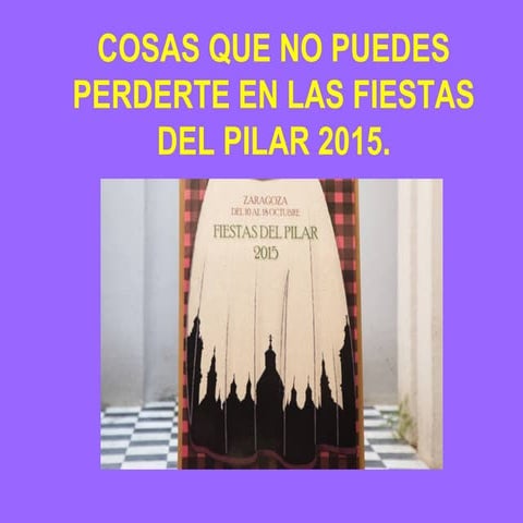 ¡Cosas que no puedes perderte en las fiestas del Pilar!