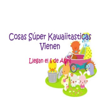 Cosas SúPer Kawaiitasticas Vienen