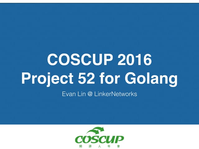 COSCUP 2016: Project 52 每週一個小專案來學習 Golang