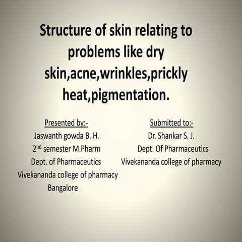 Structure of skin relating to problems like dry skin, acne vulgaris, pigmenta...