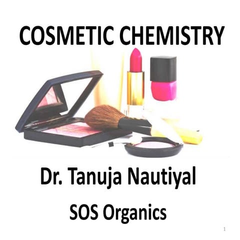 Cosmetics chemistry by Dr. Tanuja Nautiyal
