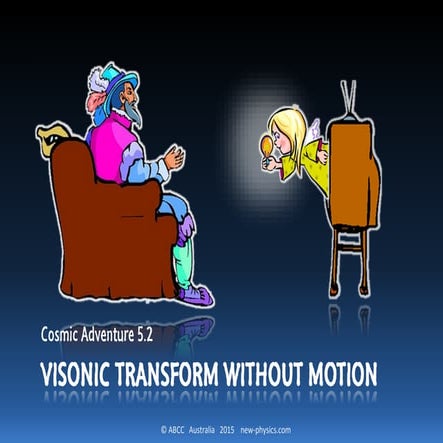 Cosmic Adventure 5.2 Visonic Transform Without Motion