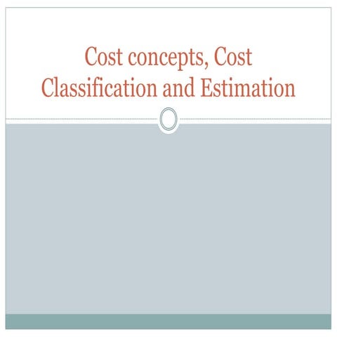 Costconcepts costclassificationandestimation