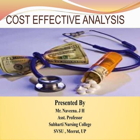 Cost effective analysis in health care (Nursing) Naveen J H