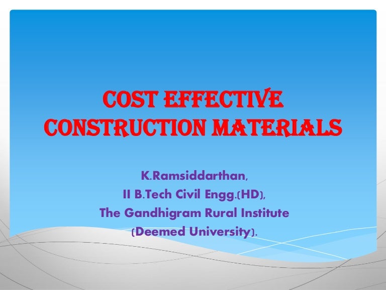 Cost effective construction materials
