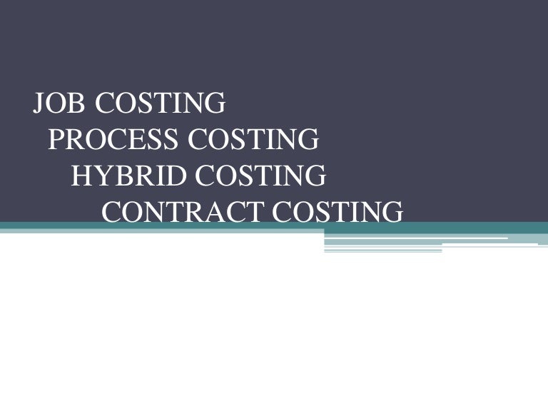hybrid Costing process costing contract costing h