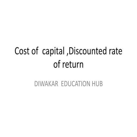 Cost of  capital ,discounted rate of return