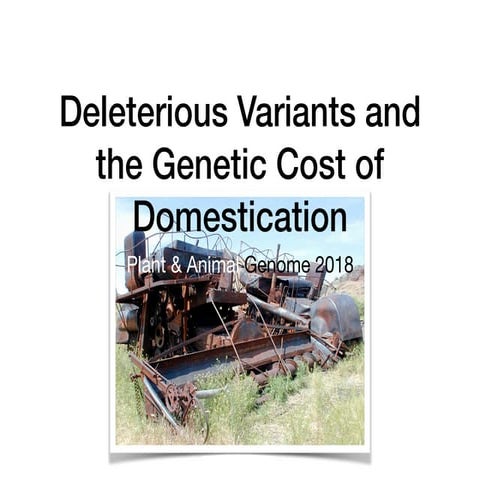 Cost of domestication - Plant & Animal Genome Conference 2018 | PDF