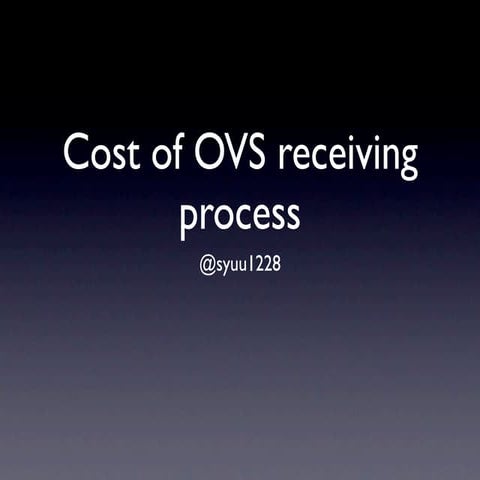 Cost of ovs receiving process