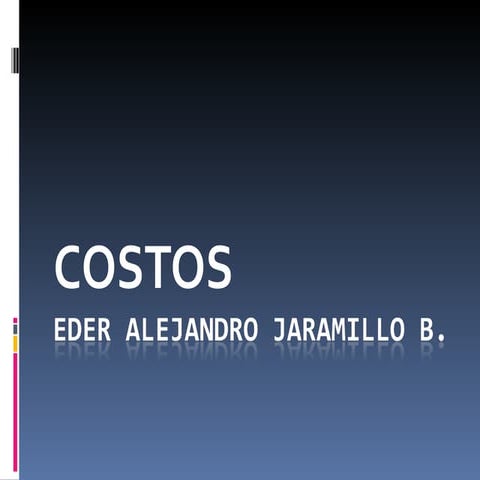 Costos, elementos del costo, tipos de costo