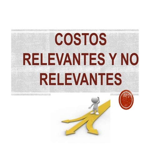 Costos relevantes y no relevantes