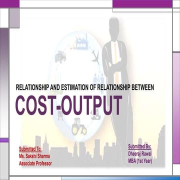 Cost Output Relationship; Estimation of Cost and Output