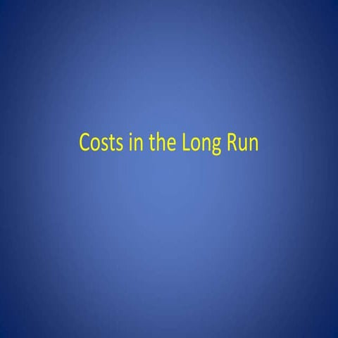 Costs in the Long Run.ppt