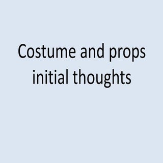 Costume and props initial thoughts