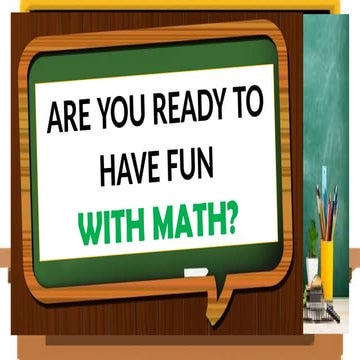 MATHEMATICS COT POWERPOINT.ARE YOU READY FOR FUN?