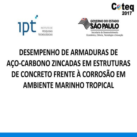 DESEMPENHO DE ARMADURAS DE AÇO-CARBONO ZINCADAS EM ESTRUTURAS DE CONCRETO FRE...