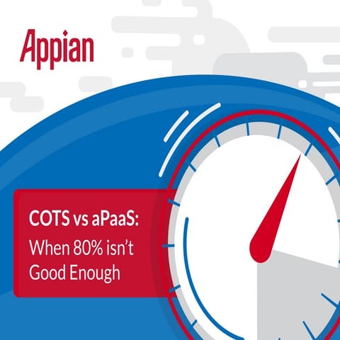 COTS vs aPaaS: When 80% isn’t Good Enough