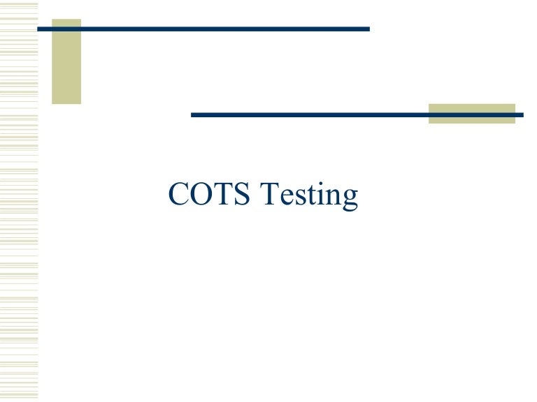 Cots testing
