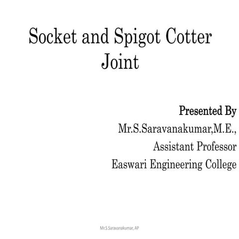 Socket and Spigot Cotter joint