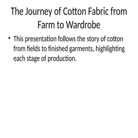 The Journey of Cotton Fabric from Farm to Wardrobe | PPTX