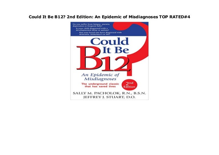 Could It Be B12? 2nd Edition An Epidemic of Misdiagnoses TOP RATED4