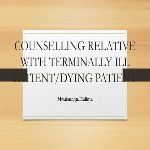 COUNSELLING RELATIVE WITH TERMINALLY ILL  ppt.pptx
