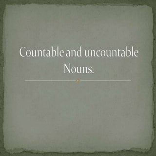 Countable and uncountable nouns, my...