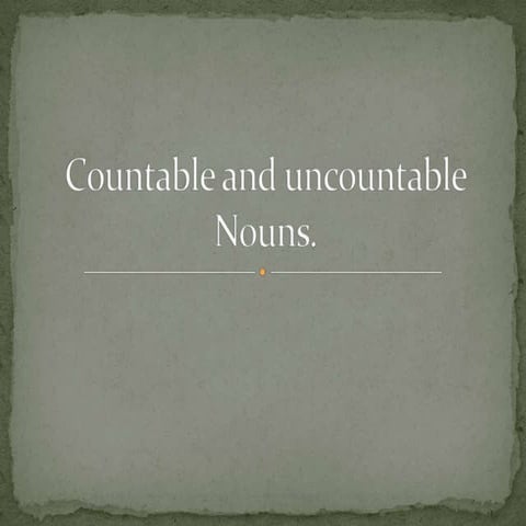Countable and uncountable nouns, my presentation for english classes