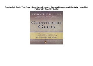 Counterfeit Gods: The Empty Promises of Money, Sex, and Power, and the Only Hope That Matters by Timothy Keller