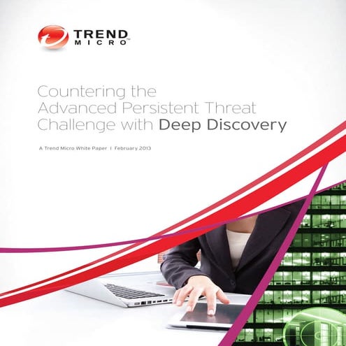Countering the Advanced Persistent Threat Challenge with Deep Discovery