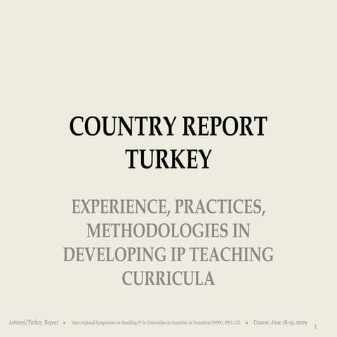 Country Report Turkey, IP Teaching Curricula, WIPO, Cracow, Poland, 2009